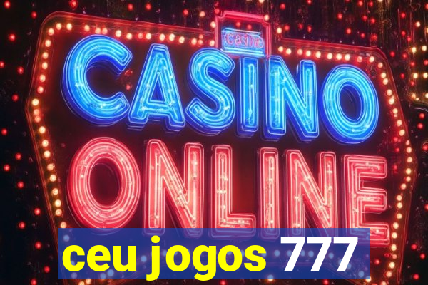 ceu jogos 777